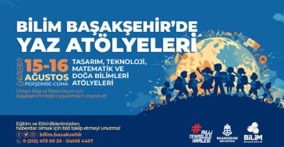 Bilim Başakşehir Yaz Atölyelerine Başvurular Başladı!