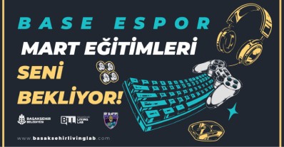 Base Espor Mart Ayı Eğitimleri