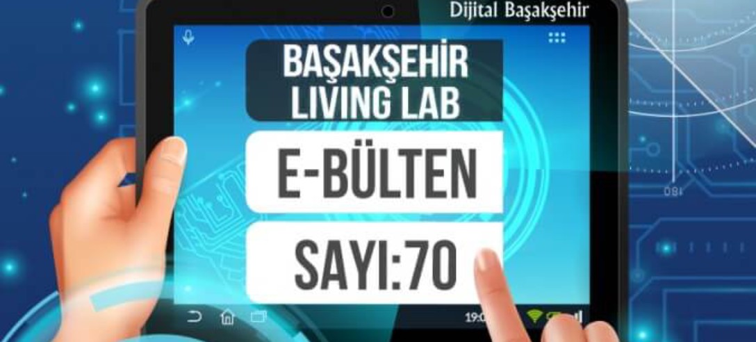 Başakşehir Living Lab Mart E-bülteni yayında…